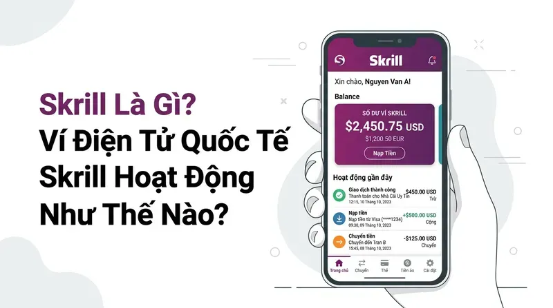 Skrill Là Gì? Ví Điện Tử Quốc Tế Skrill Hoạt Động Như Thế Nào?
