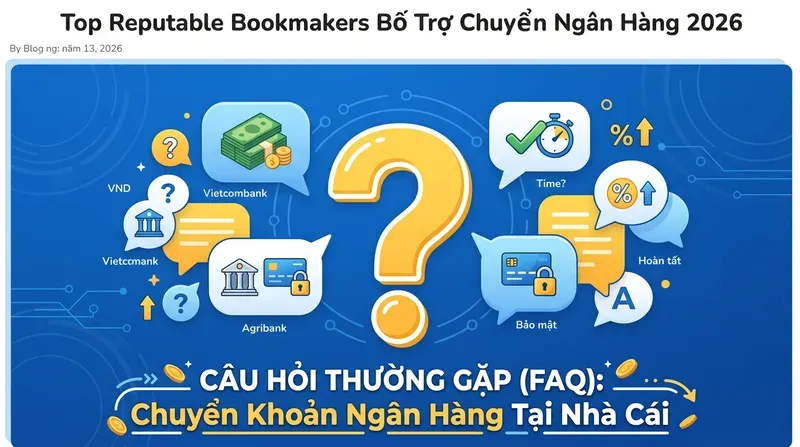 Vin88 10 Câu Hỏi Thường Gặp Về Chuyển Khoản Ngân Hàng Tại Nhà Cái (FAQ)