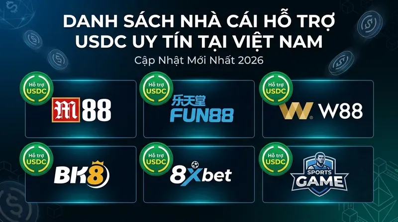 Danh Sách Nhà Cái Hỗ Trợ USDC Uy Tín Tại Việt Nam