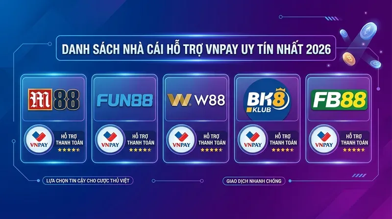 Danh Sách Nhà Cái Hỗ Trợ VNPay Uy Tín Nhất 2026