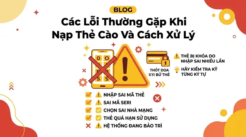Vin88 7 Các Lỗi Thường Gặp Khi Nạp Thẻ Cào Và Cách Xử Lý