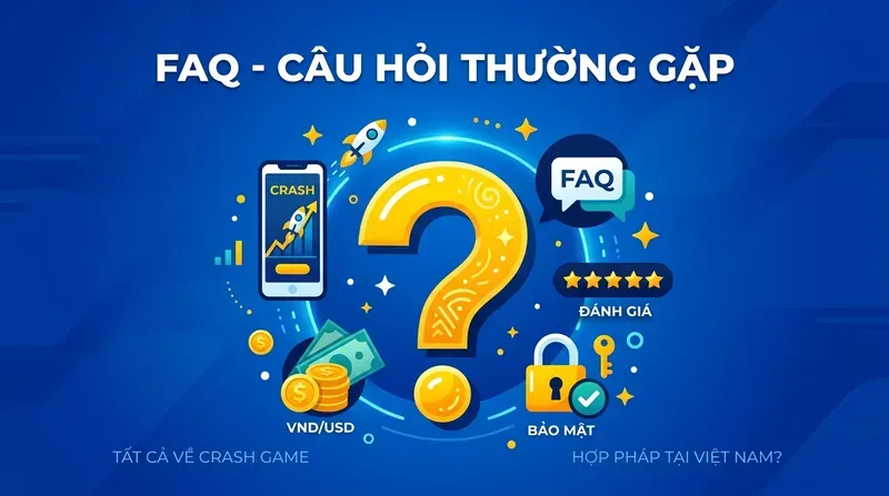 Câu Hỏi Thường Gặp Về Crash Game (FAQ)