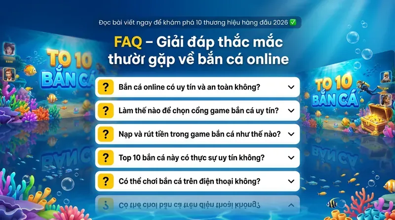 FAQ – Giải đáp thắc mắc thường gặp về bắn cá online